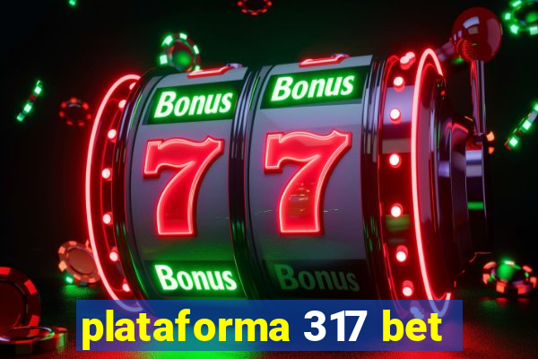 plataforma 317 bet